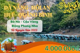 Tour Đà Nẵng - Hội An - Huế - Quảng Bình Tết Nguyên Đán 2023