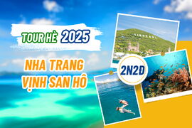 [TOUR HÈ 2025] NHA TRANG - VỊNH SAN HÔ 2N2Đ