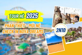 [TOUR HÈ ] 2N1Đ PHAN THIẾT – MŨI NÉ CHECK IN NOVA DREAMS