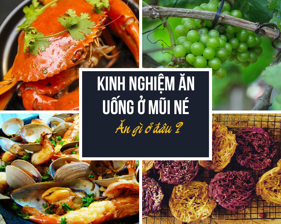 Kinh nghiệm ăn uống ở Mũi Né Phan Thiết: đi đâu, ăn gì?