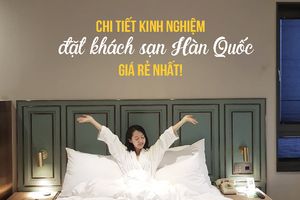 05 kinh nghiệm đặt khách sạn Hàn Quốc nhất định phải nắm rõ