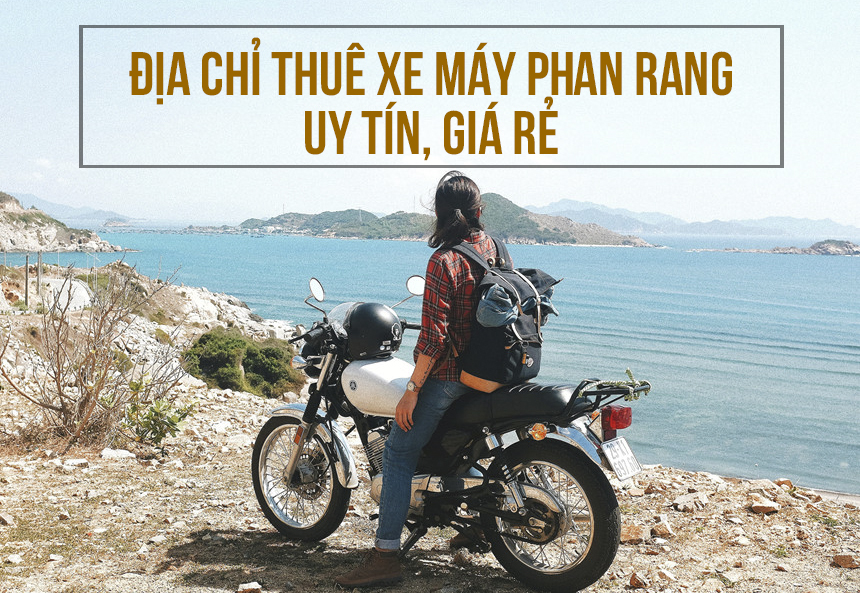 THUÊ XE MÁY PHAN RANG 175 DỊCH VỤ CHUYÊN NGHIỆP GIÁ TỐT GIAO XE NHANH