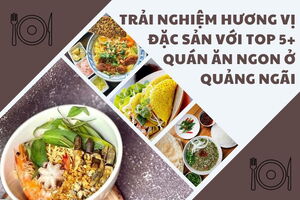 Trải Nghiệm Hương Vị Đặc Sản Với Top 5+ Quán Ăn Ngon Ở Quảng Ngãi